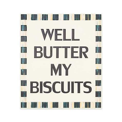 Well, butter my biscuits